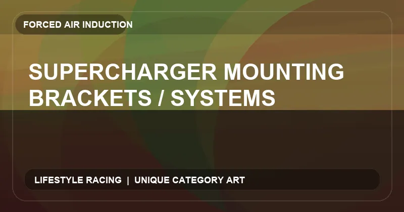 Supercharger Mounting Brackets / Systems